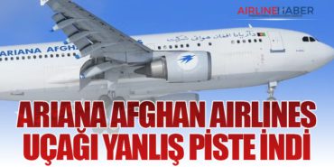 Ariana Afghan Airlines Uçağı Yanlış Piste İndi