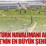 Atatürk Havalimanı Artık Türkiye’nin En Büyük Şehir Parkı
