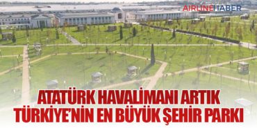 Atatürk Havalimanı Artık Türkiye’nin En Büyük Şehir Parkı