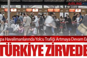 Avrupa Havalimanlarında Yolcu Trafiği Artmaya Devam Ediyor: Türkiye Zirvede