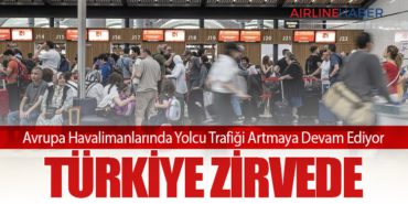 Avrupa Havalimanlarında Yolcu Trafiği Artmaya Devam Ediyor: Türkiye Zirvede
