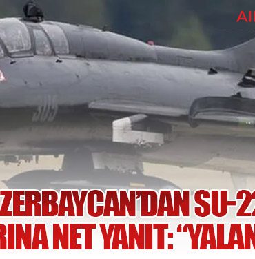 Azerbaycan’dan Su-22 iddialarına net yanıt: “Yalan haber”
