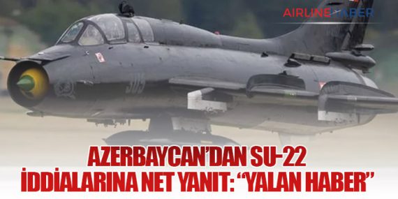 Azerbaycan’dan Su-22 iddialarına net yanıt: “Yalan haber”