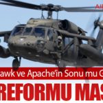 Black Hawk ve Apache’in Sonu mu Geliyor? ABD Reformu Masada