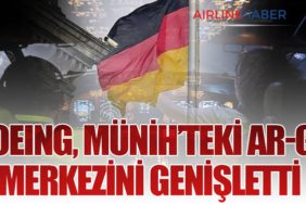 Boeing, Münih’teki Ar-Ge Merkezini Genişletti: Avrupa’nın Kritik Teknoloji Üssü Olacak