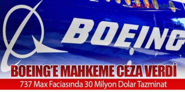 Boeing’e Mahkeme Ceza Verdi. 737 Max Faciasında 30 Milyon Dolar Tazminat