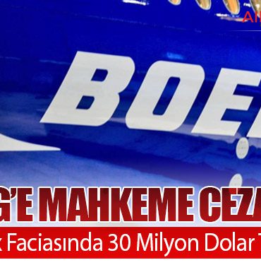 Boeing’e Mahkeme Ceza Verdi. 737 Max Faciasında 30 Milyon Dolar Tazminat