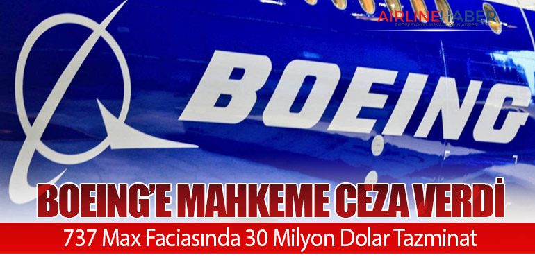 Boeing’e Mahkeme Ceza Verdi. 737 Max Faciasında 30 Milyon Dolar Tazminat