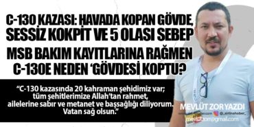 C-130 Kazası: Havada Kopan Gövde, Sessiz Kokpit ve 5 Olası Sebep