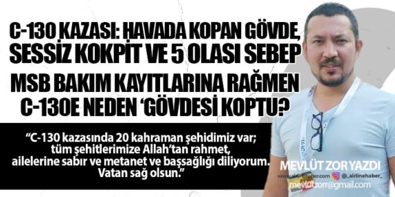 C-130 Kazası: Havada Kopan Gövde, Sessiz Kokpit ve 5 Olası Sebep