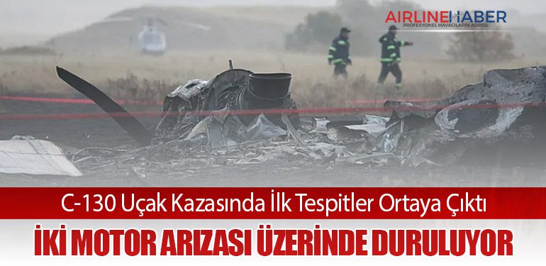 C-130 Uçak Kazasında İlk Tespitler Ortaya Çıktı: İki Motor Arızası Üzerinde Duruluyor