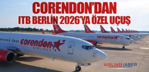 Corendon’dan ITB Berlin 2026’ya Özel Uçuş