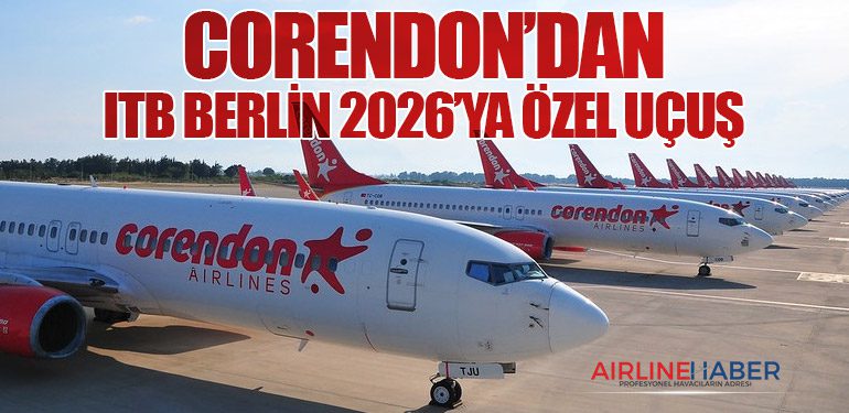 Corendon’dan ITB Berlin 2026’ya Özel Uçuş