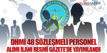 DHMİ 48 Sözleşmeli Personel Alımı İlanı Resmî Gazete’de Yayımlandı