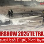 Dubai Airshow 2025’te Trajik Kaza: HAL Tejas Savaş Uçağı Düştü, Pilot Hayatını Kaybetti