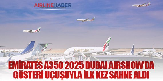 Emirates A350 2025 Dubai Airshow’da gösteri uçuşuyla ilk kez sahne aldı