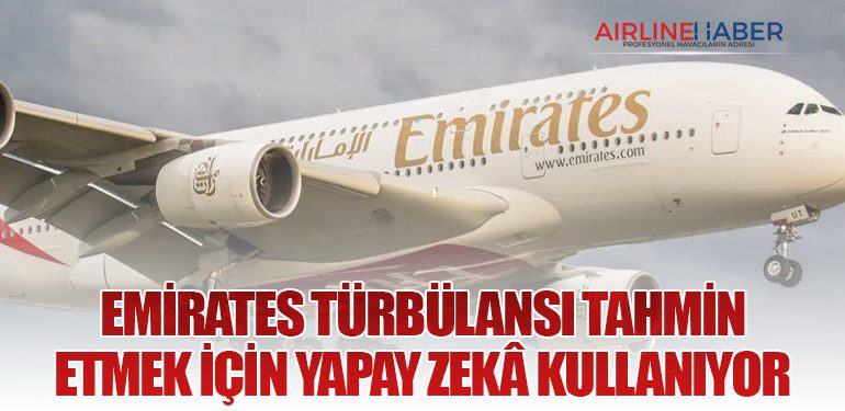 Emirates Türbülansı Tahmin Etmek İçin Yapay Zekâ Kullanıyor