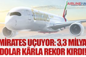 Emirates Uçuyor: 3,3 Milyar Dolar Kârla Rekor Kırdı!