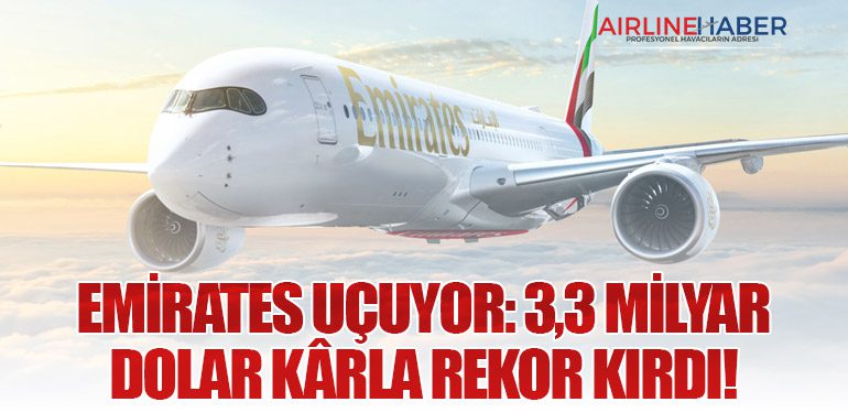 Emirates Uçuyor: 3,3 Milyar Dolar Kârla Rekor Kırdı!
