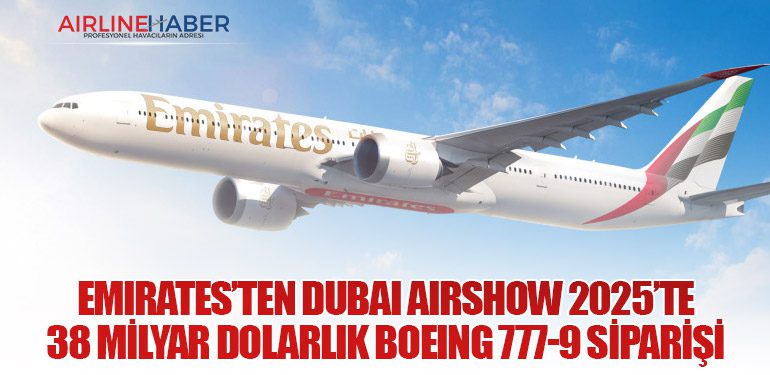 Emirates’ten Dubai Airshow 2025’te 38 Milyar Dolarlık Boeing 777-9 Siparişi