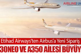 Etihad Airways’ten Airbus’a Yeni Sipariş: A330neo ve A350 Ailesi Büyüyor