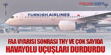 FAA Uyarısı Sonrası THY ve Çok Sayıda Havayolu Uçuşları Durdurdu