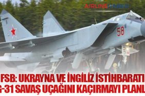 FSB: Ukrayna ve İngiliz İstihbaratı MiG-31 Savaş Uçağını Kaçırmayı Planladı
