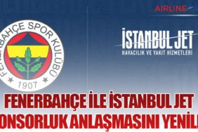 Fenerbahçe ile İstanbul Jet Sponsorluk Anlaşmasını Yeniledi