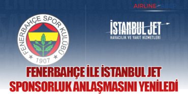 Fenerbahçe ile İstanbul Jet Sponsorluk Anlaşmasını Yeniledi