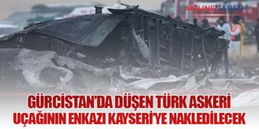 Gürcistan’da Düşen Türk Askeri Uçağının Enkazı Kayseri’ye Nakledilecek