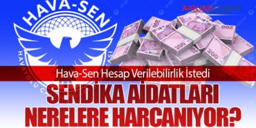 Hava-Sen Hesap Verilebilirlik İstedi. Sendika Aidatları Nerelere Harcanıyor?