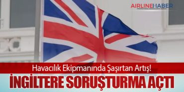 Havacılık Ekipmanında Şaşırtan Artış! İngiltere Soruşturma Açtı