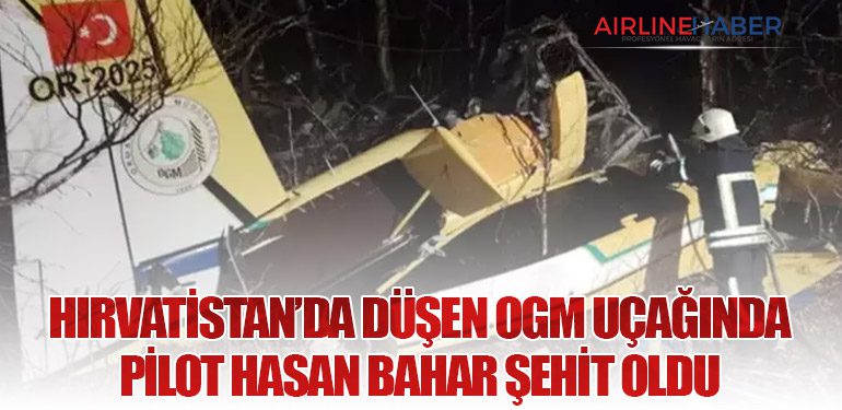 Hırvatistan’da Düşen OGM Uçağında Pilot Hasan Bahar Şehit Oldu