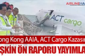 Hong Kong AAIA, ACT Cargo Kazasına İlişkin Ön Raporu Yayımladı