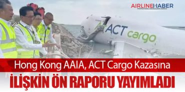 Hong Kong AAIA, ACT Cargo Kazasına İlişkin Ön Raporu Yayımladı