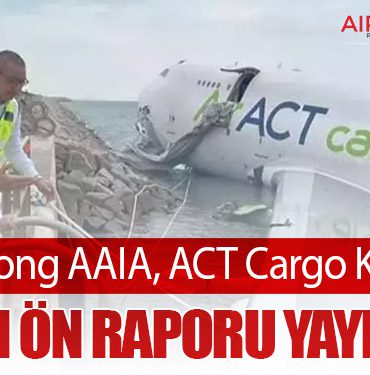 Hong Kong AAIA, ACT Cargo Kazasına İlişkin Ön Raporu Yayımladı