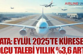 IATA: Eylül 2025’te Küresel Yolcu Talebi Yıllık %3,6 Arttı