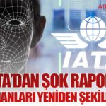 IATA’dan Şok Rapor: Havalimanları Yeniden Şekilleniyor!