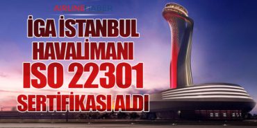 İGA İstanbul Havalimanı ISO 22301 Sertifikası Aldı
