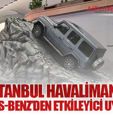 İGA İstanbul Havalimanı’nda Mercedes-Benz’den Etkileyici Uygulama