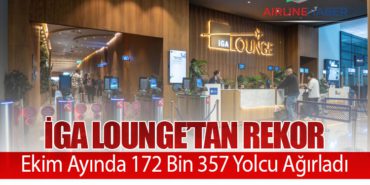 İGA Lounge’tan Rekor: Ekim Ayında 172 Bin 357 Yolcu Ağırladı