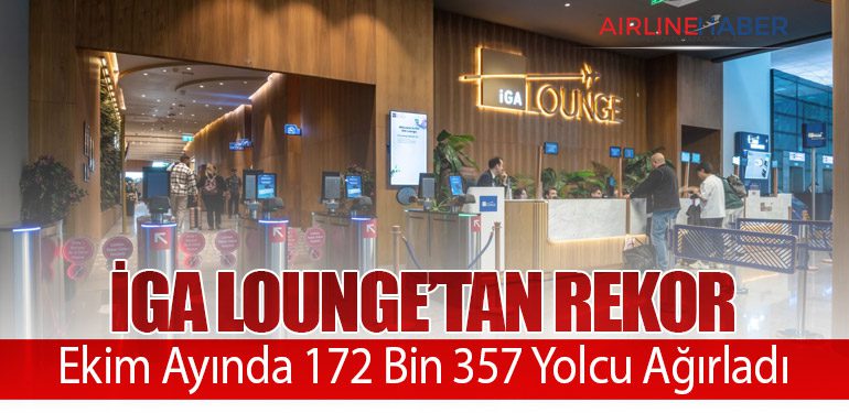İGA Lounge’tan Rekor: Ekim Ayında 172 Bin 357 Yolcu Ağırladı