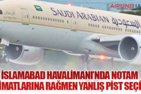 İslamabad Havalimanı’nda NOTAM Talimatlarına Rağmen Yanlış Pist Seçildi