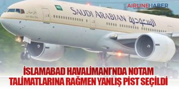 İslamabad Havalimanı’nda NOTAM Talimatlarına Rağmen Yanlış Pist Seçildi