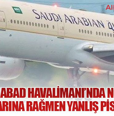 İslamabad Havalimanı’nda NOTAM Talimatlarına Rağmen Yanlış Pist Seçildi