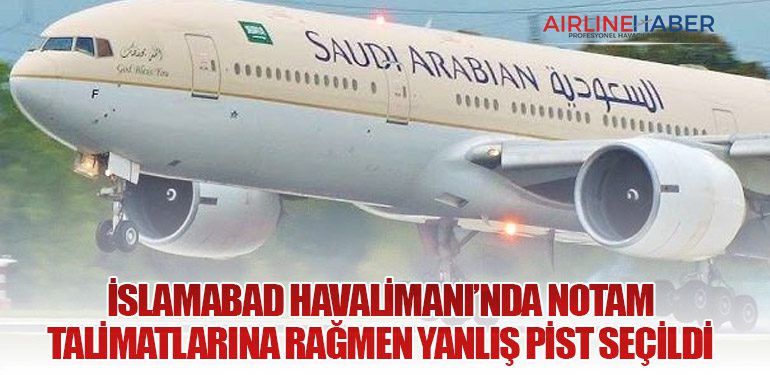 İslamabad Havalimanı’nda NOTAM Talimatlarına Rağmen Yanlış Pist Seçildi