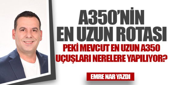 İşte 2025’in en uzun A350 uçuşları: