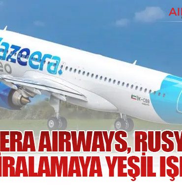 Jazeera Airways, Rusya’ya Uçak Kiralamaya Yeşil Işık Yaktı