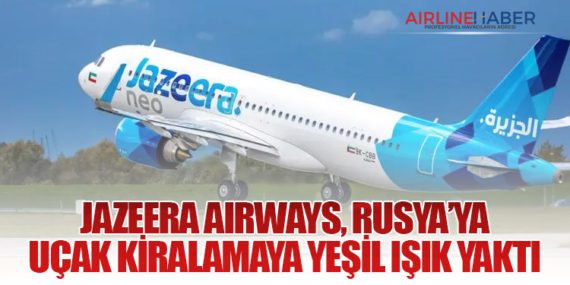 Jazeera Airways, Rusya’ya Uçak Kiralamaya Yeşil Işık Yaktı