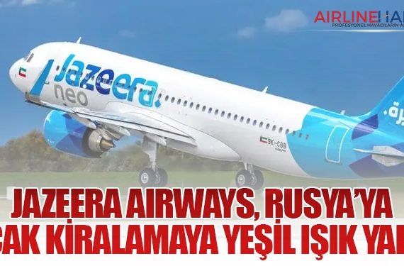 Jazeera Airways, Rusya’ya Uçak Kiralamaya Yeşil Işık Yaktı